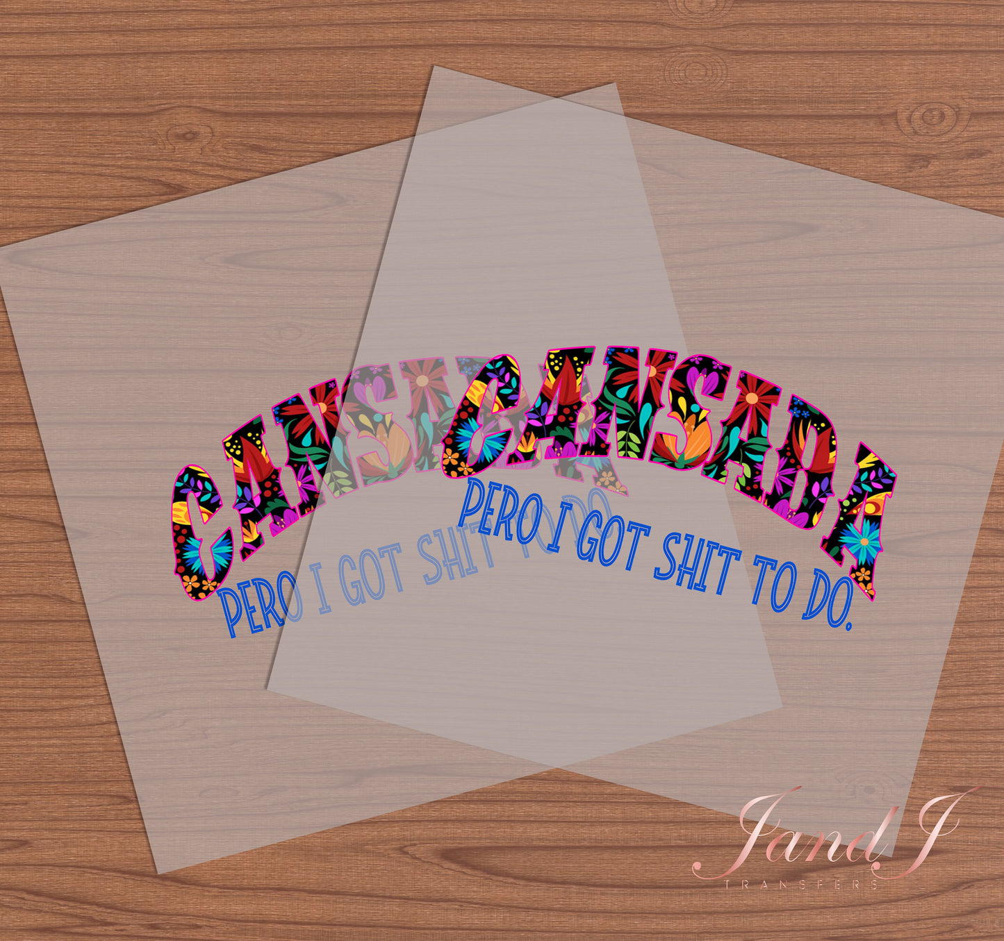 Cansada Pero I Got To do DTF, Transfers Ready To Press, Direct To Film Transfer ,DTF Prints