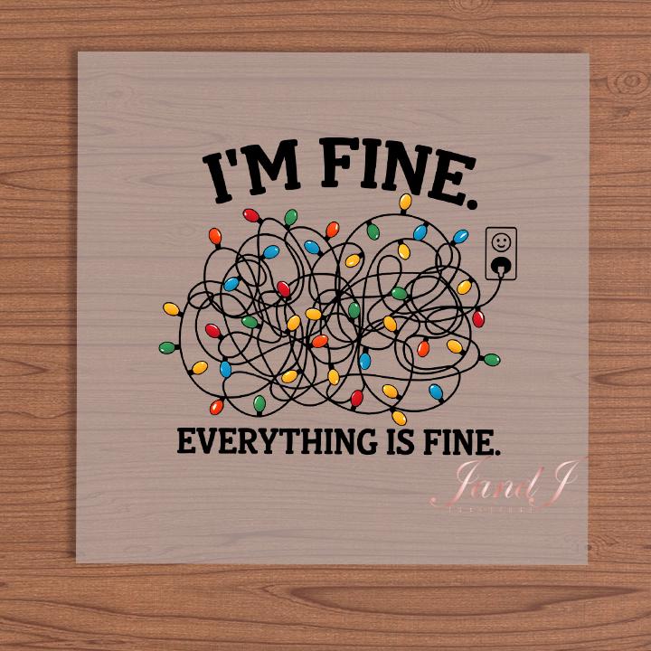 I'm Fine Everything Is Fine DTF Transfers Ready To Press, Direct To Film Transfer ,DTF Prints