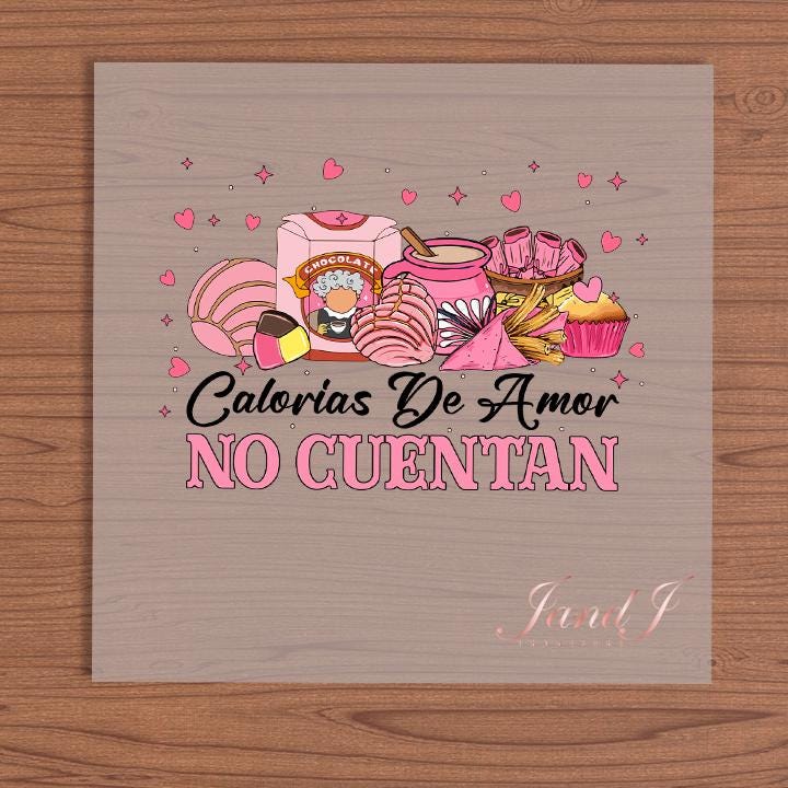 Calories De Amor No Cuentan DTF Hispanic edition, DTF Transfers Ready To Press, Direct To Film Transfer ,DTF Prints