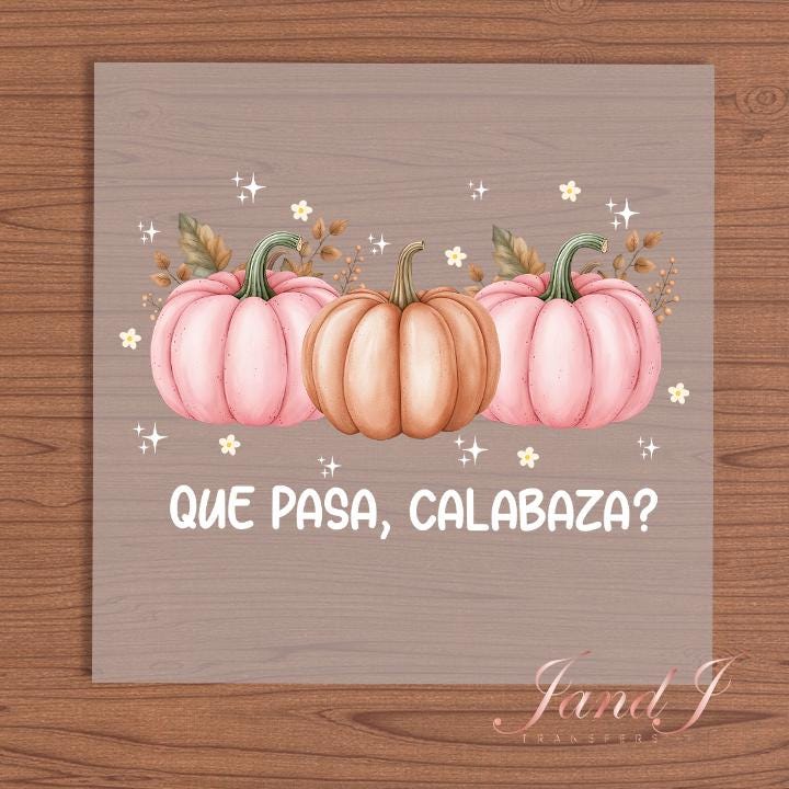 Que Pasa Calabaza DTF Transfers Ready To Press, Direct To Film Transfer, DTF Prints, Ready To Press