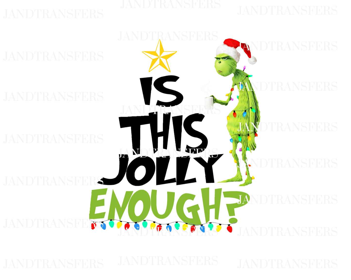 Is this Jolly Enough Grinchy Today DTF Transfers Ready To Press, Direct To Film Transfer ,DTF Prints