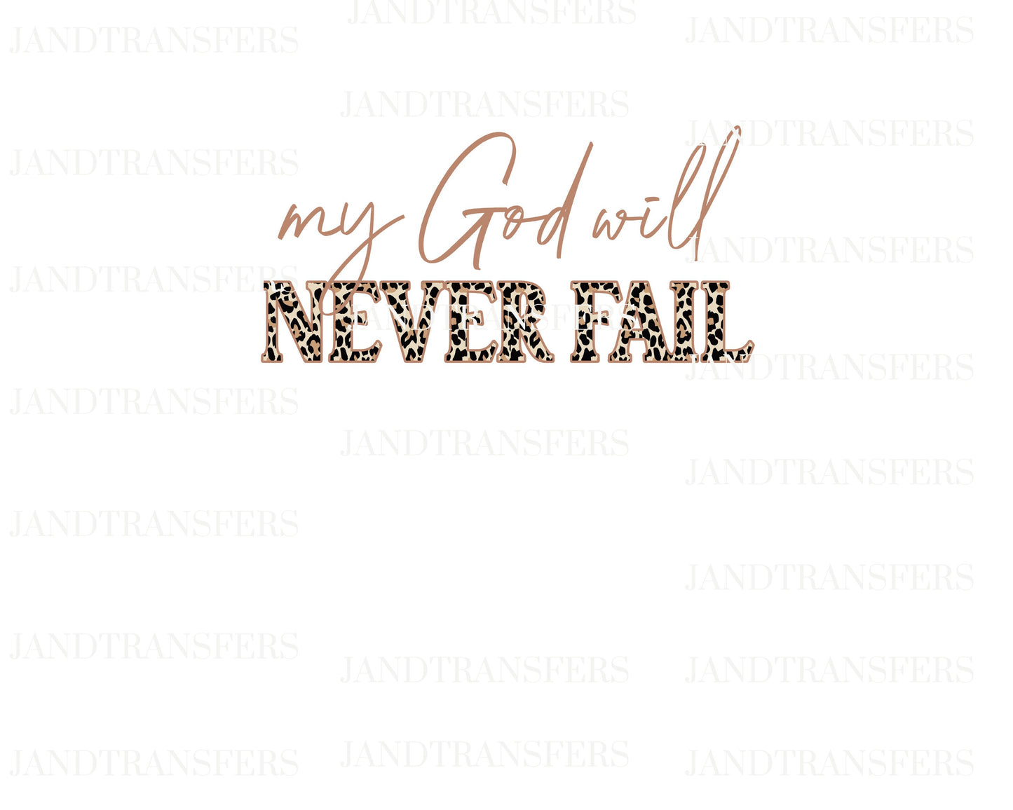 My God Will Never Fail DTF Transfers Ready To Press, Direct To Film Transfer ,DTF Prints
