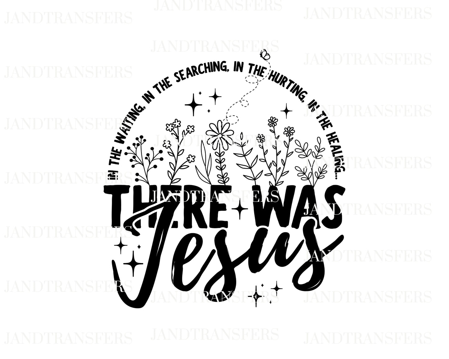 There Was Jesus DTF Transfers Ready To Press, Direct To Film Transfer ,DTF Prints