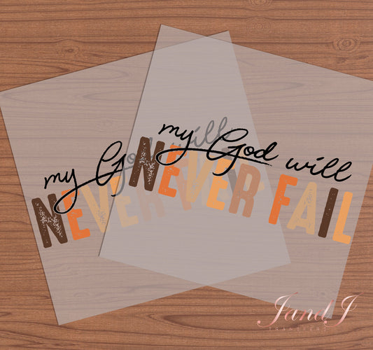 My God Will Never Fail DTF Transfers Ready To Press, Direct To Film Transfer ,DTF Prints