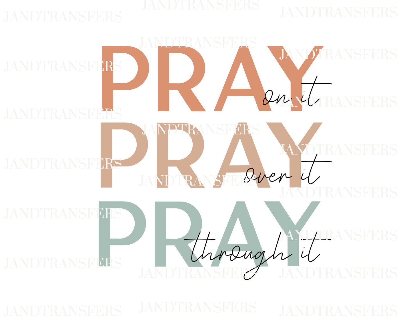 Pray on it, Pray over it, Pray Through it Transfers Ready To Press, Direct To Film Transfer ,DTF Prints