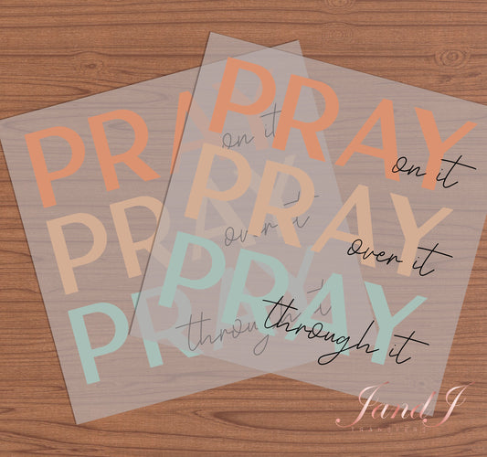 Pray on it, Pray over it, Pray Through it Transfers Ready To Press, Direct To Film Transfer ,DTF Prints