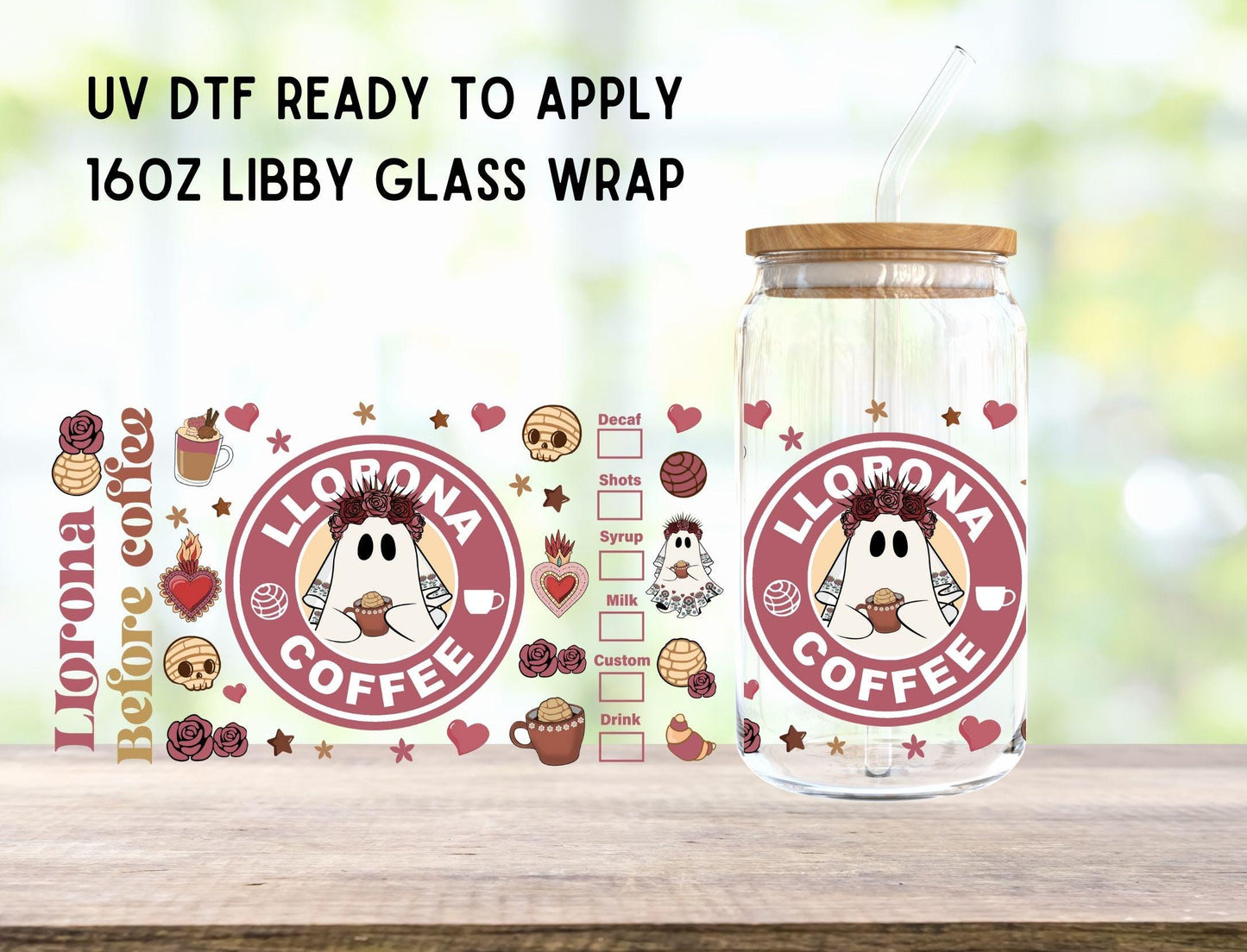 UV DTF Llorona Before Coffee 16oz Ready To Apply Libby Glass Wrap, Glass Cup Can Wraps