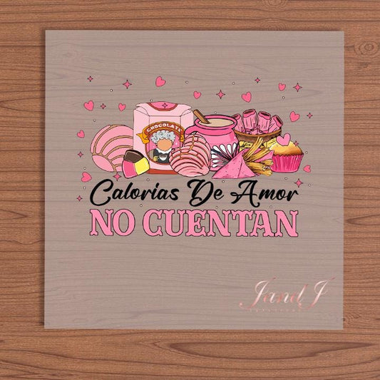 Calories De Amor No Cuentan DTF Hispanic edition, DTF Transfers Ready To Press, Direct To Film Transfer ,DTF Prints