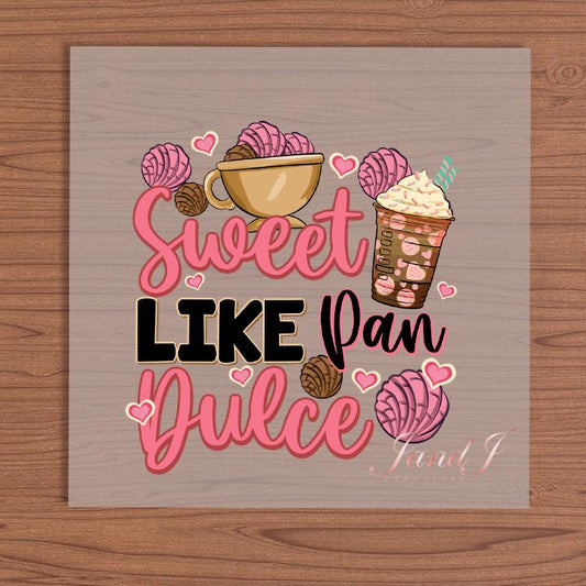 Sweet Like Pan Dulce DTF Hispanic edition, DTF Transfers Ready To Press, Direct To Film Transfer ,DTF Prints