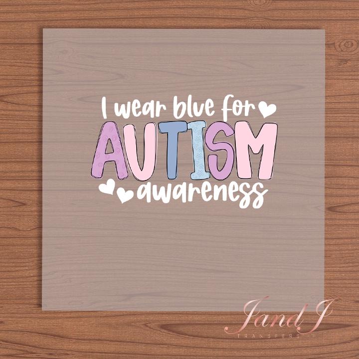 Autism Awareness Wear Blue DTF Transfers Ready To Press, Direct To Film Transfer ,DTF Prints