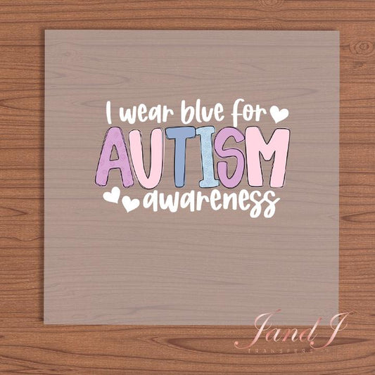 Autism Awareness Wear Blue DTF Transfers Ready To Press, Direct To Film Transfer ,DTF Prints