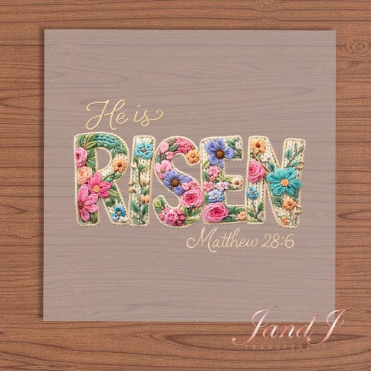 He is Risen Transfers Ready To Press, Direct To Film Transfer ,DTF Prints