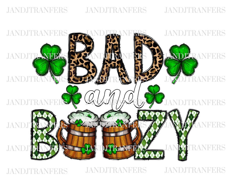 Bad and Boozy St Patrick’s Day Clover DTF Transfers Ready To Press, Direct To Film Transfer ,DTF Prints
