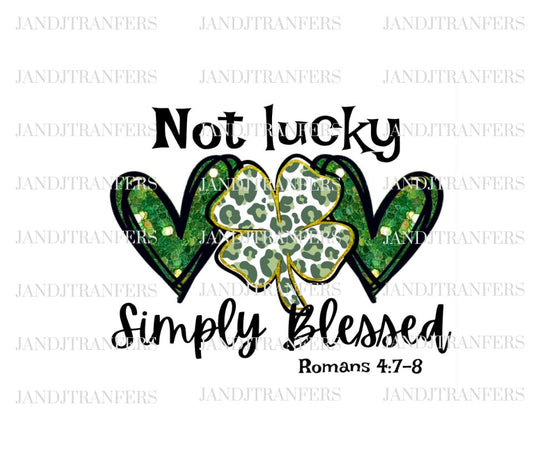 Not Lucky Simply Blessed St Patrick’s Day DTF Transfers Ready To Press, Direct To Film Transfer ,DTF Prints