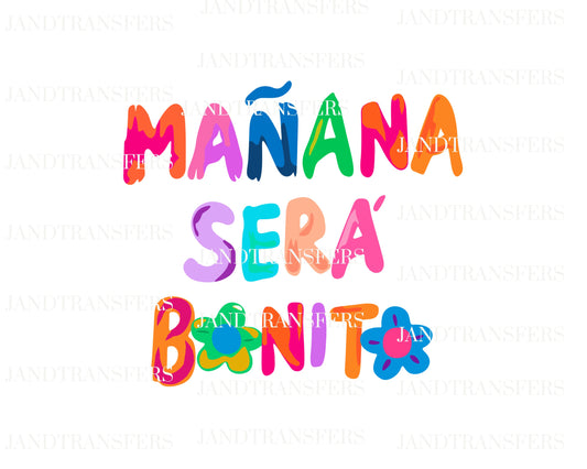 Manana Sera Bonito Transfers Ready To Press, Direct To Film Transfer ,DTF Prints