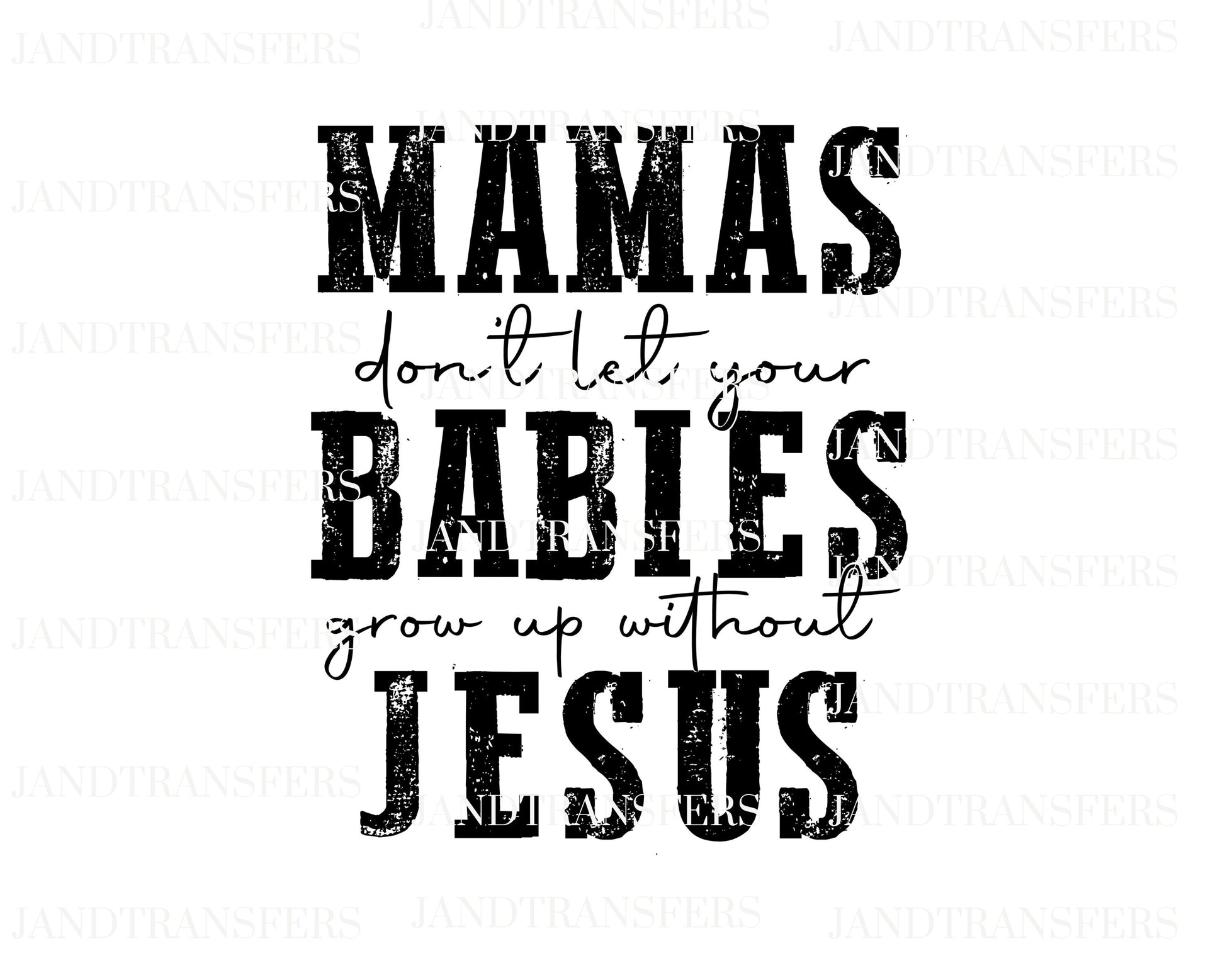 Mamas, babies, Jesus DTF Transfers Ready To Press, Direct To Film Transfer ,DTF Prints