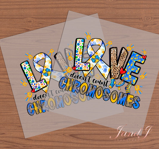 Love Doesn't Count Chromosomes DTF Transfers Ready To Press, Direct To Film Transfer ,DTF Prints